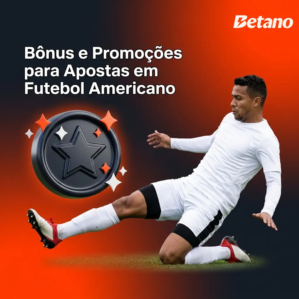 Betano bônus e promoções para apostas em futebol americano com acumulada esportiva e cashback semanal