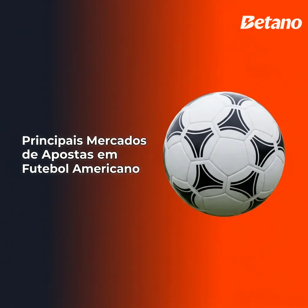 Principais mercados de apostas em futebol americano na Betano: spread, money line, totais, props e parlays